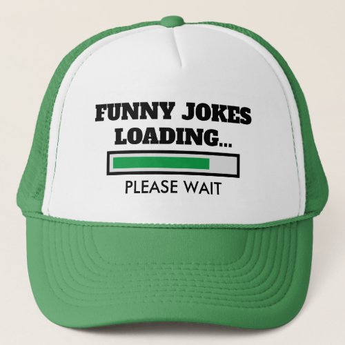 Funny Jokes Loading Please Wait green progress bar Trucker Hat