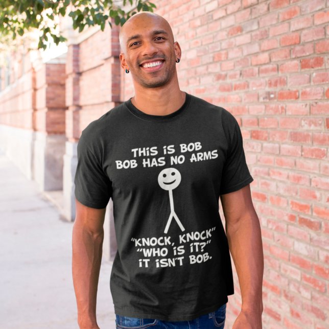 Funny Jokes This Is Bob Has No Arms Knock T-Shirt (Creator Uploaded)