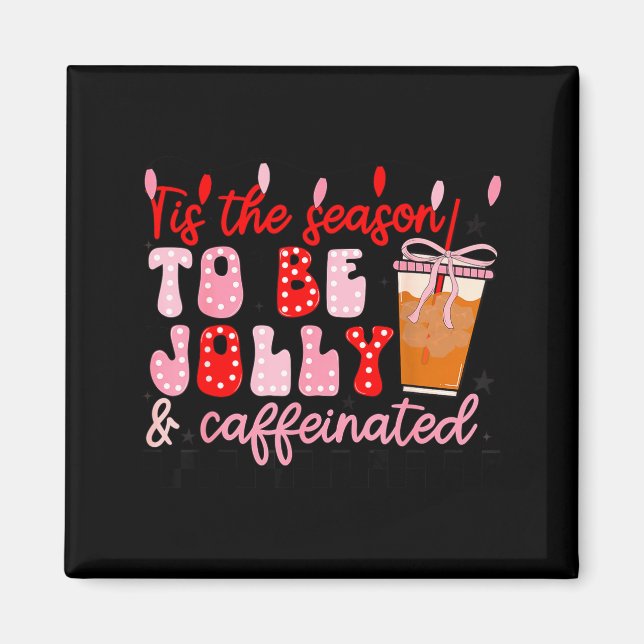 Funny Jolly And Caffeinated Christmas Tree Coffee  Magnet (Front)