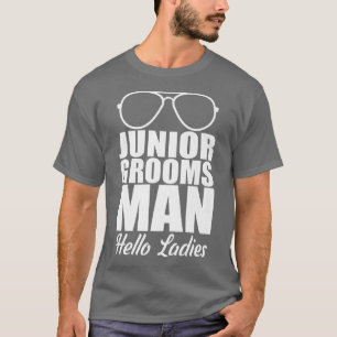 Funny Junior Grooms Man Hello LadiesT-Shirt T-Shirt