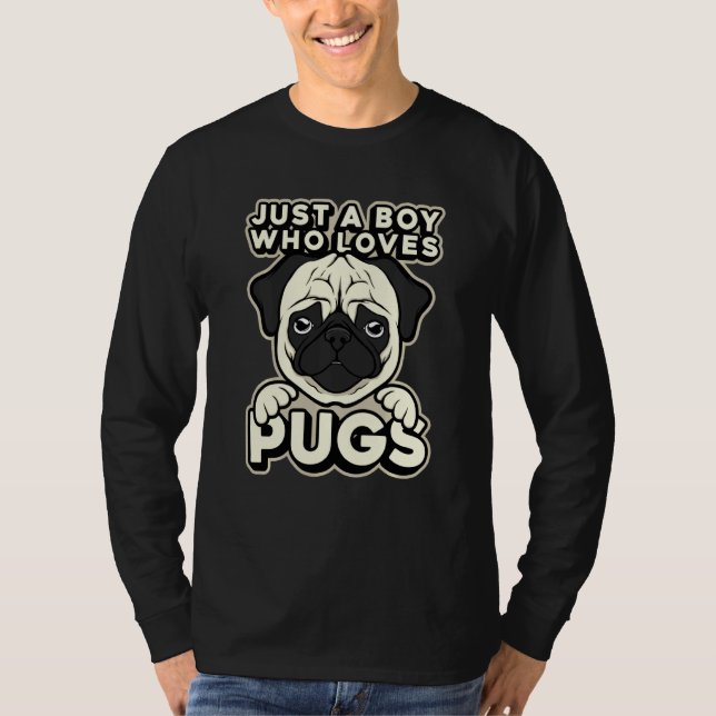 Funny Just A Boy Who Love Pugs Fur Parent Pug Love T-Shirt (Front)