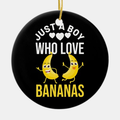 Funny Just A Boy Who Loves Bananas Banana Ceramic Ornament