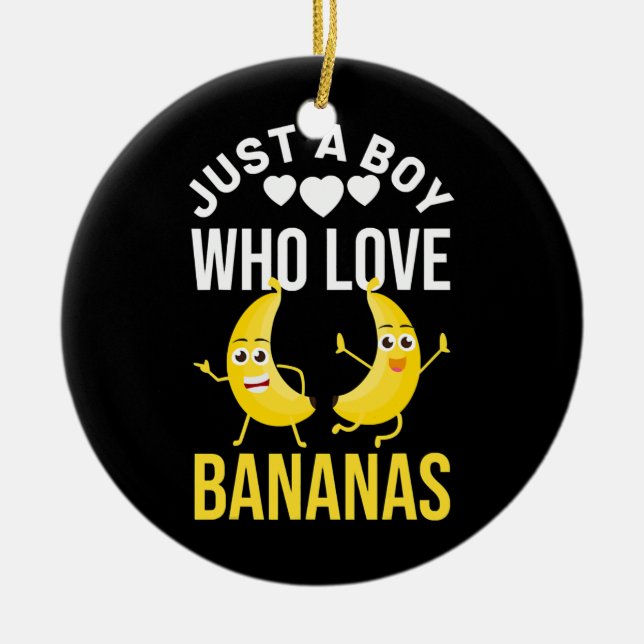 Funny Just A Boy Who Loves Bananas Banana Ceramic Ornament (Front)