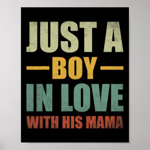 Funny Just A Boy Who Loves His Mama Mom And Son Mo Poster