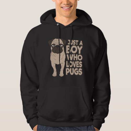 Funny Just A Boy Who Loves Pugs Dog Lover Hoodie