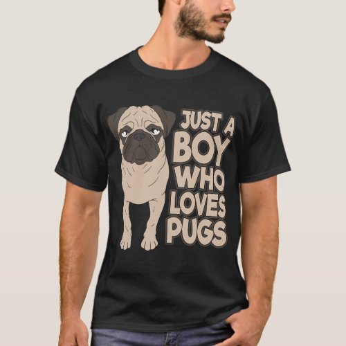 Funny Just A Boy Who Loves Pugs Dog Lover T_Shirt