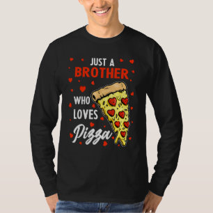 Funny Just A Brother Who Loves Pizza Heart Design T-Shirt