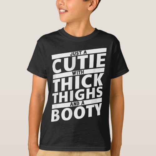 Funny Just a Cutie With Thick Thighs And A Booty G T_Shirt