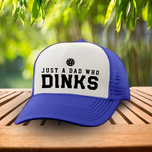 Funny Just a Dad who Dinks Blue Pickleball Trucker Hat