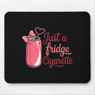 Funny Just A Fridge Cigarette Coquette Nk Bow Mouse Pad