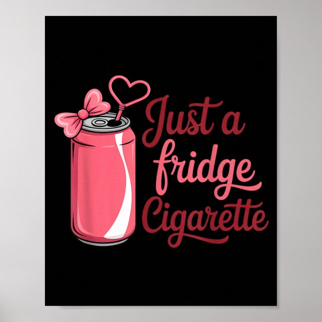 Funny Just A Fridge Cigarette Coquette Nk Bow  Poster (Front)