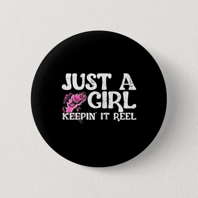 Funny Just A Girl Keepin' It Reel Fishing  Button (Front)