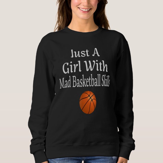 Funny Just A Girl With Mad Basketball Skills Teens Sweatshirt (Front)