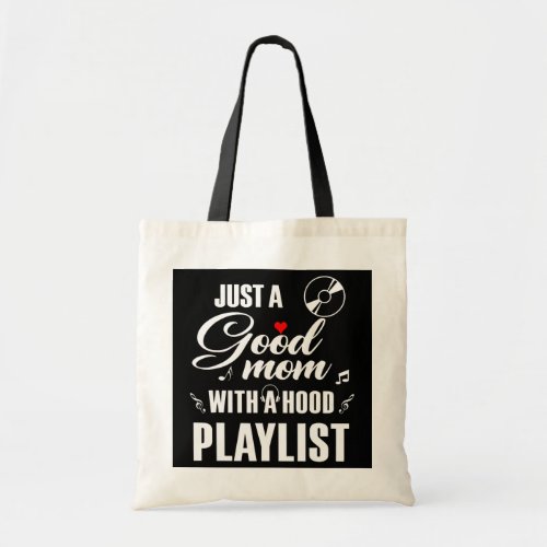 Funny Just A Good Mom With A Hood Playlist Music Tote Bag