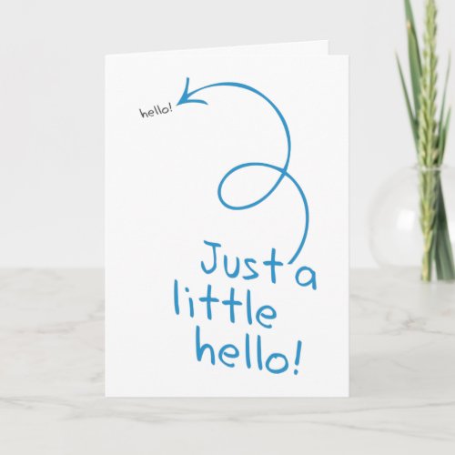 Funny Just A Little Hello Card