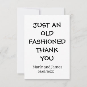 Funny just an old fashioned thank you add name  card