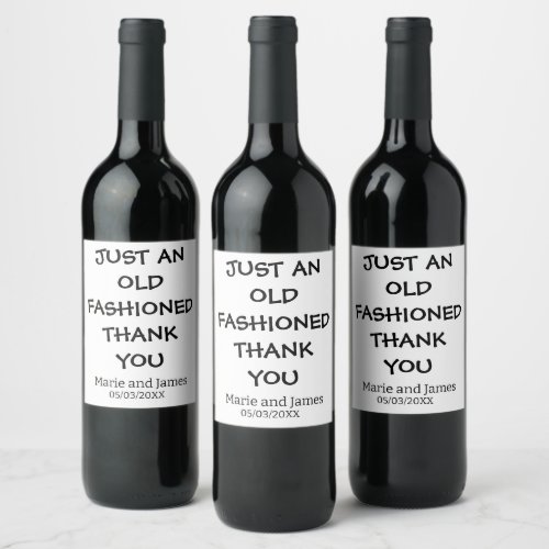 Funny just an old fashioned thank you add name  wine label
