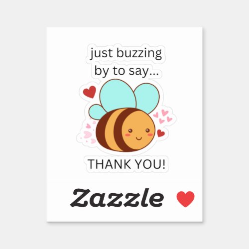 Funny Just Buzzing By To Say Thank You Cute Bee   Sticker