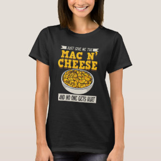 Funny Just give me the Mac n´Cheese Macaroni for K T-Shirt