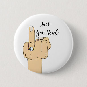 Funny "Just Got Real" Engagement Bachelorette Button