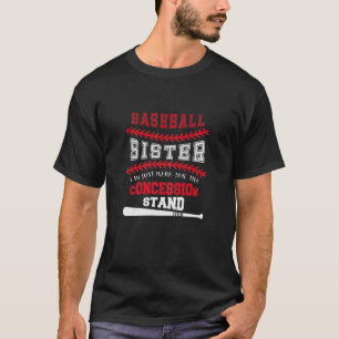 Funny Just Here For Concession Stand Baseball Sist T-Shirt