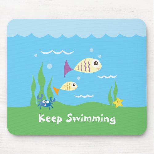 Funny Just Keep Swimming Underwater Ocean Fish Mouse Pad