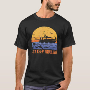 Funny just keep trolling fishing boat fishermen se T-Shirt