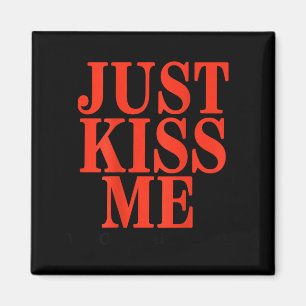 Funny Just Kiss Me We Can Talk Later Valentine's D Magnet