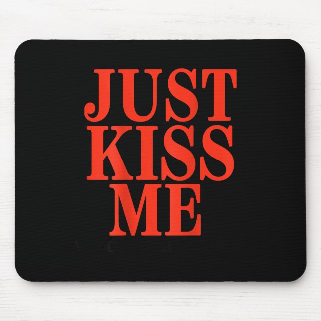 Funny Just Kiss Me We Can Talk Later Valentine's D Mouse Pad (Front)