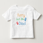 Funny Just Like Dad Toddler T-shirt