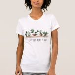 Funny just one more plant humor quote house plants T-Shirt<br><div class="desc">Funny just one more plant humor quote house plants with boho plant pot on a shelf,  cool and modern watercolor illustration with a fun font.</div>