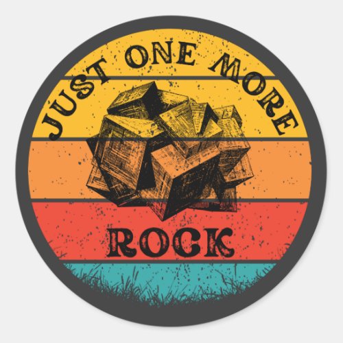 Funny Just One More Rock Geology Classic Round Sticker