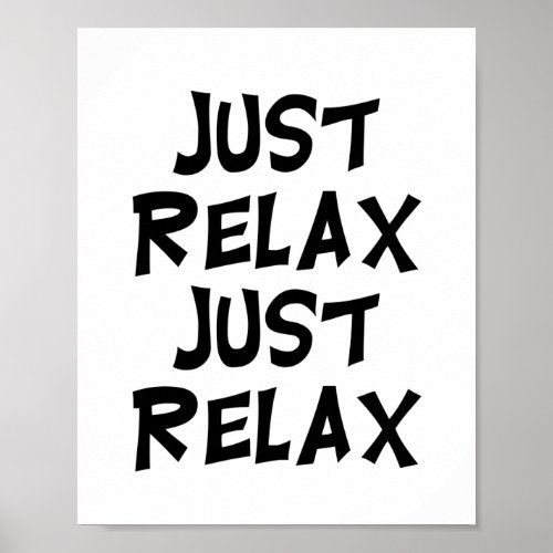 funny just relax sarcastic relaxing sayings poster