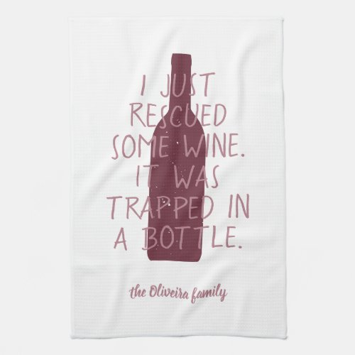 Funny Just Rescued Wine Trapped Bottle Family Name Kitchen Towel