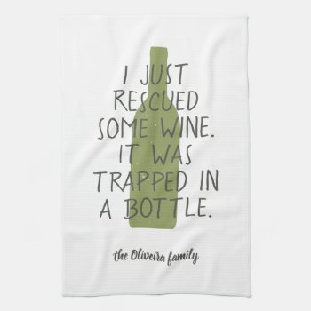 Funny Just Rescued Wine Trapped Bottle Family Name Kitchen Towel by red_dress at Zazzle