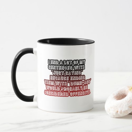 Funny Just Saying Offensive Quote Black Red Coffee Mug