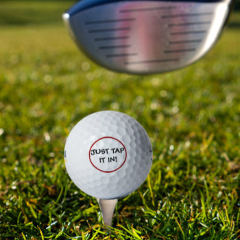 Funny Just Tap It In Golf Balls by Mousefx at Zazzle