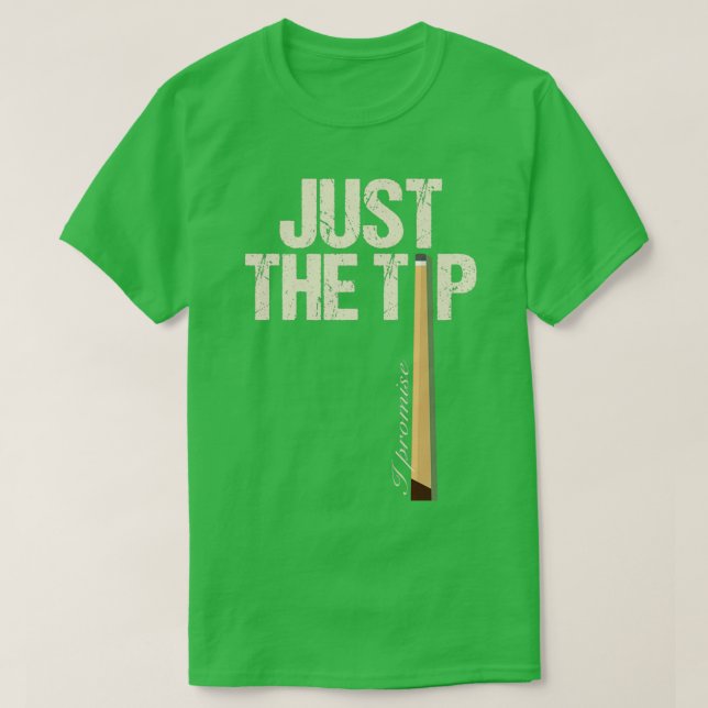 Funny just the tip i promise billiard snooker T-Shirt (Design Front)