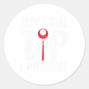 Funny Just The Tip I Promise Pool Player Billiard  Classic Round Sticker
