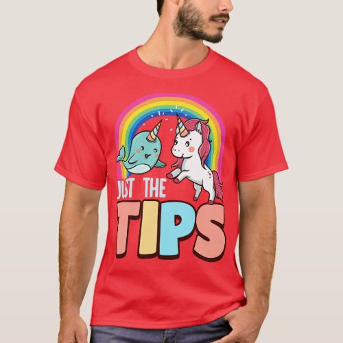 Funny Just The Tips Naughty Narwhal Unicorn Pun T_Shirt