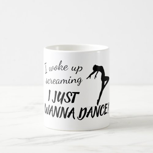 Funny Just Wanna Dance Custom Text Coffee Mug