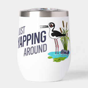 Funny Just Yapping Around Black-necked Stilt Thermal Wine Tumbler