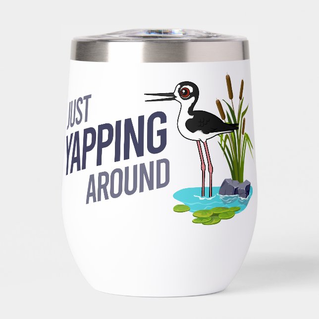 Funny Just Yapping Around Black-necked Stilt Thermal Wine Tumbler (Front)