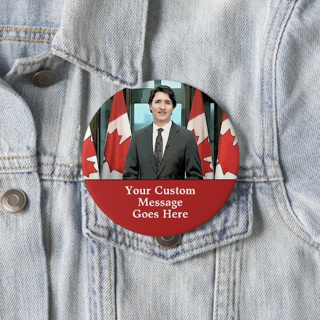 Funny Justin Trudeau Custom Message Canada Button (In Situ)