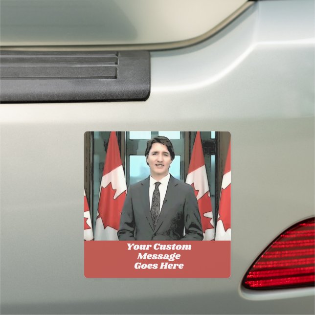 Funny Justin Trudeau Custom Message Canada Car Magnet (In Situ)