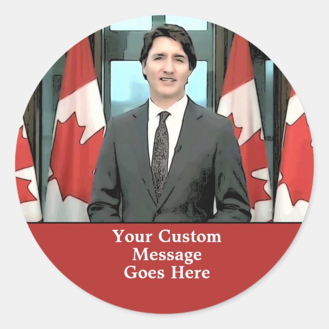 Funny Justin Trudeau Custom Message Canada  Classic Round Sticker (Front)