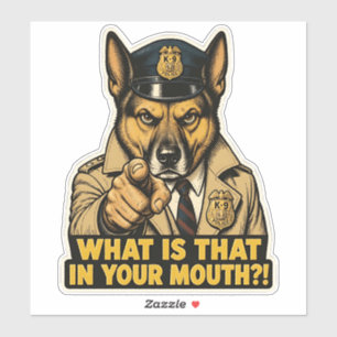 Funny K9 Dog What Is That In Your Mouth Sticker