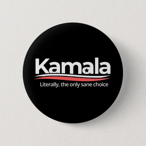 Funny kamala 2024 Literally the Only Sane Choice Button