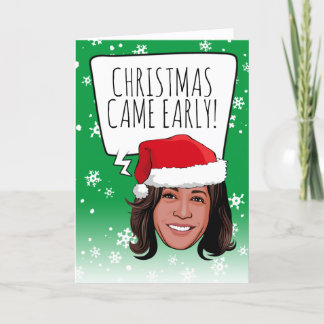 Funny Kamala Christmas: Christmas Came Early Card