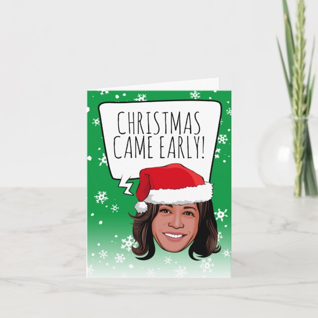 Funny Kamala Christmas: Christmas Came Early Card (Front)